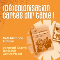 (11e tour des cafés☕) Café historico ludique – (Dé)colonisation Cartes sur table !